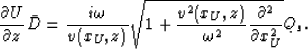 \begin{displaymath}
\frac{\partial U}{\partial z}\bar{D}=
\frac{i\omega}{v(x_U,z...
...rac{v^2(x_U,z)}{\omega^2}\frac{\partial^2}{\partial x_U^2}}Q_s.\end{displaymath}