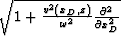 $\sqrt{1+\frac{v^2(x_D,z)}{\omega^2}\frac{\partial^2}{\partial x_D^2}}$