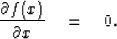 \begin{displaymath}
\frac{\partial f(x)}{\partial x} \quad= \quad 0.\end{displaymath}