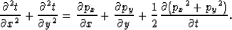 \begin{displaymath}
\frac{\partial^2 t}{\partial x^2} + \frac{\partial^2 t}{\par...
 ... y} + \frac{1}{2} \frac{\partial({p_x}^2+{p_y}^2)}{\partial t}.\end{displaymath}