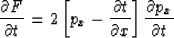 \begin{displaymath}
\frac{\partial F}{\partial t}=2 \left[ p_x-\frac{\partial t}{\partial x}\right] \frac{\partial p_x}{\partial t}\end{displaymath}