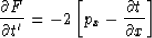 \begin{displaymath}
\frac{\partial F}{\partial t'}= - 2 \left[ p_x-\frac{\partial t}{\partial x}\right]\end{displaymath}