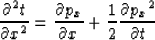 \begin{displaymath}
\frac{\partial^2 t}{\partial x^2} = \frac{\partial p_x}{\partial x} + \frac{1}{2} \frac{\partial {p_x}^2}{\partial t}\end{displaymath}