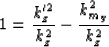 \begin{displaymath}
1=\frac{k_z'^2}{k_z^2} - \frac{k_{m_y}^2}{k_z^2}\end{displaymath}