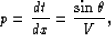 \begin{displaymath}
p = \frac{dt}{dx} = \frac{\sin \theta}{V},\end{displaymath}