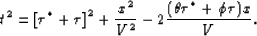 \begin{displaymath}
t^2 = \left[\tau^* + \tau \right]^2 + \frac{x^2}{V^2} 
 - 2\frac{ (\theta \tau^* + \phi \tau) x }{V}.\end{displaymath}