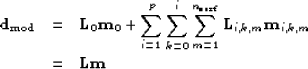 \begin{eqnarray}
\bold d_{\rm mod} &=& \bold L_0 \bold m_0 + \sum_{i=1}^p \sum_{...
 ...\rm surf}} \bold L_{i,k,m} \bold m_{i,k,m}
\  &=& \bold L \bold m\end{eqnarray}