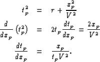 \begin{eqnarray}
t^2_p &=& \tau + \frac{x_p^2}{V^2}
\
\frac{d}{dx_p}\left(t^...
...= \frac{2x_p}{V^2}
\ \frac{d t_p}{dx_p} &=& \frac{x_p}{t_p V^2}.\end{eqnarray}