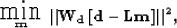 \begin{displaymath}
\mbox{ \raisebox{-1.0ex}{ $\stackrel{\textstyle \mbox{\LARGE...
 ...ert {\bf W_d} \left[ \bold d - \bold L \bold m \right] \Vert^2,\end{displaymath}