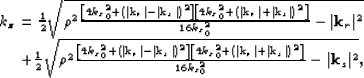 \begin{displaymath}
\bea{r}
\kzz= \frac{1}{2}
\sqrt{ \rho^2
\frac{ \lb 4{\kzz}_0...
 ...f k}_s\vert\rp^2\rb}{16{\kzz}_0^2}-\vert{\bf k}_s\vert^2},
\eea\end{displaymath}