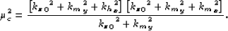 \begin{displaymath}
\mu_c^2=\frac{ \lb {{\kzz}_0}^2 + {k_m}_y^2 + {k_h}_x^2 \rb
...
 ...}_0}^2 + {k_m}_y^2 + {k_m}_x^2 \rb }
 {{{\kzz}_0}^2+{k_m}_y^2}.\end{displaymath}
