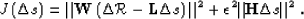 \begin{displaymath}
J \lp \Delta s\rp 
= \Vert \Wop \lp \Delta \RR- \Lop \Delta s\rp \Vert^2 
+ \epsilon^2 \Vert \Rop \Delta s\Vert^2 \;.\end{displaymath}