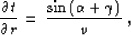 \begin{displaymath}
{{\partial t} \over {\partial r}} \,=\, 
{{\sin{(\alpha+\gamma)}} \over {v}}\;,\end{displaymath}
