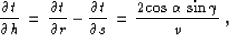 \begin{displaymath}
{{\partial t} \over {\partial h}} \,=\,
{{\partial t} \over ...
 ...tial s}} \,=\, 
{ {2 \cos{\alpha}\,\sin{\gamma}} \over {v}} \;,\end{displaymath}