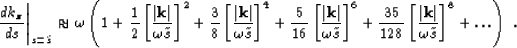 \begin{displaymath}
\left. \frac{d \kzz}
 {d s } \right\vert _{s=\tilde{s}}\approx \ww \lp 1+ \SQR4exp{\S}+\dots \rp \;.\end{displaymath}
