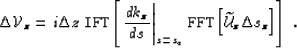 \begin{displaymath}
{\DEL \VV}\atzo= i \dz \; \texttt{IFT} \lb \left. \frac{d \k...
 ...xttt{FFT} \lb {\widetilde{\UU}}\atzo{\Delta s}\atzo \rb \rb \;.\end{displaymath}