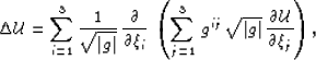 \begin{displaymath}
 \LAP \UU = \sum_{i=1}^{3}\frac{1}{\sqrt{\vert\gvec\vert}}\,...
 ...qrt{\vert\gvec\vert}\,\frac{\partial \UU}{\partial \qx_j}
 \rp,\end{displaymath}