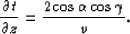 \begin{displaymath}
 \frac{\partial t}{\partial z} = \frac{2 \cos\alpha \cos\gamma }{v}.\end{displaymath}