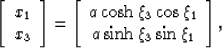 \begin{displaymath}
 \left[\begin{array}
{c}
 x_1\\  x_3
 \end{array}\right] 
 =...
 ...\,\rm{sinh} \, \xi_3 \, \rm{sin}\,\xi_1 \\  \end{array}\right],\end{displaymath}
