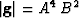 $\left\vert \mathbf{g} \right\vert= A^4\,B^2$
