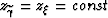 $z_{\widetilde{\gamma}}=z_\xi=const$
