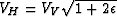 $V_H=V_V
\sqrt{1+2\epsilon}$