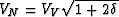 $V_N=V_V\sqrt{1+2\delta}$
