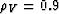 $\rho_V=0.99$