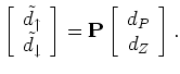 $\displaystyle \left[ \begin{array}{c}
\tilde{d_{o}} \\
\tilde{d_{u}}
\end{arra...
...rray}{c}
\tilde{d_{\uparrow}} \\
\tilde{d_{\downarrow}}
\end{array} \right].
$