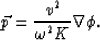 \begin{displaymath}
\vec{p} = {v^2 \over \omega^2 K} \nabla \phi .\end{displaymath}