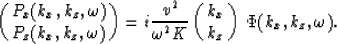 \begin{displaymath}
\pmatrix{P_x(k_x,k_z,\omega) \cr P_z(k_x,k_z,\omega) } =
i {...
 ...r \omega^2 K} \pmatrix{ k_x \cr k_z} \: \Phi(k_x,k_z,\omega) . \end{displaymath}