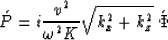 \begin{displaymath}
\acute{P} = i {v^2 \over \omega^2 K} \sqrt{k_x^2 + k_z^2} \: \acute{\Phi} \end{displaymath}