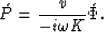 \begin{displaymath}
\acute{P} = {v \over -i \omega K} \acute{\Phi} .\end{displaymath}