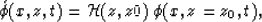 \begin{displaymath}
\acute{\phi}(x,z,t) = {\cal H}(z,z0) \: \phi(x,z=z_0,t) ,\end{displaymath}