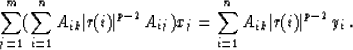 \begin{displaymath}
\sum_{j=1}^m(\sum_{i=1}^nA_{ik}\vert r(i)\vert^{p-2}A_{ij})x_j = \sum_{i=1}^n A_{ik}\vert r(i)\vert^{p-2}y_i\:.\end{displaymath}