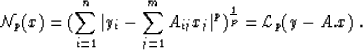 \begin{displaymath}
{\cal N}_p(x) = (\sum_{i=1}^n \vert y_i - \sum_{j=1}^m A_{ij}x_j\vert^p)^{{1\over p}} = {\cal L}_p(y-A.x)\:.\end{displaymath}