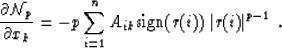 \begin{displaymath}
{\partial{\cal N}_p \over\partial x_k} = -p\sum_{i=1}^n A_{ik}{\rm sign}(r(i))\:\vert r(i)\vert^{p-1}\:.\end{displaymath}