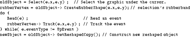 \begin{figure}
{\footnotesize
\begin{verbatim}
oldObject = Select(e.x,e.y) ; // ...
 ...t GetReshapedCopy(); // Construct new reshaped object\end{verbatim}}\end{figure}