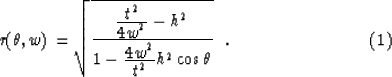 \begin{displaymath}
r(\theta , w)=
\sqrt{ {{\displaystyle t^2 \over \displaystyl...
 ...e w^2 \over \displaystyle t^2}
h^2 \cos \theta}}\ \ .
\eqno (1)\end{displaymath}