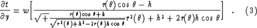 \begin{displaymath}
{\partial t \over \partial y}=w \biggl[{r(\theta) \cos \thet...
 ...^2(\theta)+h^2+2r(\theta)h \cos \theta}}\biggr] \ \ .
\eqno (3)\end{displaymath}