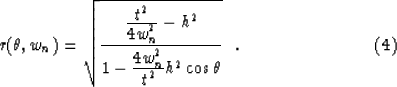 \begin{displaymath}
r(\theta , w_n)=
\sqrt{ {{\displaystyle t^2 \over \displayst...
 ..._n^2 \over \displaystyle t^2}
h^2 \cos \theta}} \ \ .
\eqno (4)\end{displaymath}