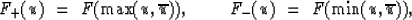 \begin{displaymath}
F_+(u)\ =\ F({\rm max}(\u,{\overline{\u}})),\ \ \ \ \ \ \
F_-(u) \ =\ F({\rm min}(\u,{\overline{\u}})),\end{displaymath}