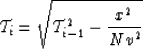 \begin{displaymath}
{\cal T}_i = \sqrt{{\cal T}^2_{i-1}-{x^2 \over Nv^2}}\end{displaymath}