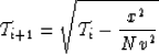 \begin{displaymath}
{\cal T}_{i+1}=\sqrt{{\cal T}_i-{x^2 \over Nv^2}}\end{displaymath}