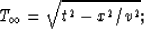 \begin{displaymath}
T_\infty = \sqrt{t^2-x^2/v^2};\end{displaymath}