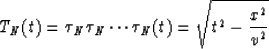 \begin{displaymath}
T_N(t)=\tau_N \tau_N \cdots \tau_N(t)=\sqrt{t^2-{x^2 \over v^2}}\end{displaymath}