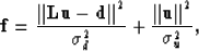\begin{displaymath}
\bold f = {{\Vert \bold L \bold u - \bold d \Vert }^2 \over \sigma_d^2 }
+ {{\Vert \bold u \Vert}^2 \over \sigma_u^2},\end{displaymath}
