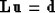 \begin{displaymath}
\bold L \bold u = \bold d\end{displaymath}