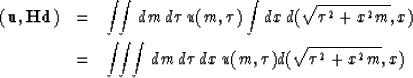 \begin{eqnarray}
(\bold u,{\bf Hd})&=&\int\!\! \int dm \, d\tau \, u(m,\tau) \in...
...\int\!\! \int dm \,d\tau \,dx \, u(m,\tau) d(\sqrt{\tau^2+x^2m},x)\end{eqnarray}