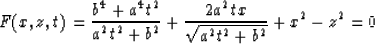 \begin{displaymath}
F(x,z,t)={ {b^4+a^4t^2} \over {a^2t^2+b^2} } + { {2a^2tx} \over
\sqrt{a^2t^2+b^2} } + x^2 -z^2 = 0\end{displaymath}